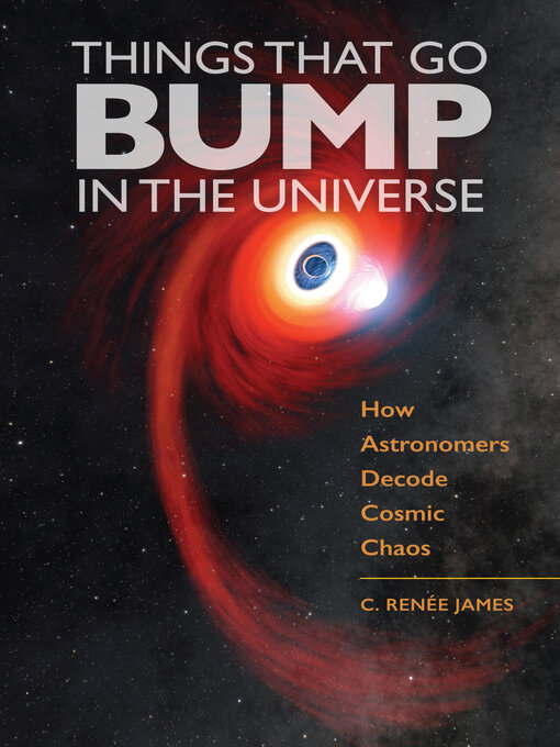 Title details for Things That Go Bump in the Universe by C. Renée James - Available